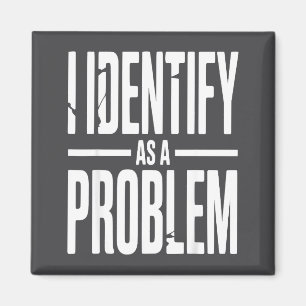 Ich identifiziere mich als Problem Lustiger sarkas Magnet