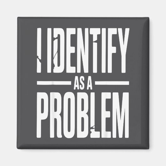 Ich identifiziere mich als Problem Lustiger sarkas Magnet (Vorne)