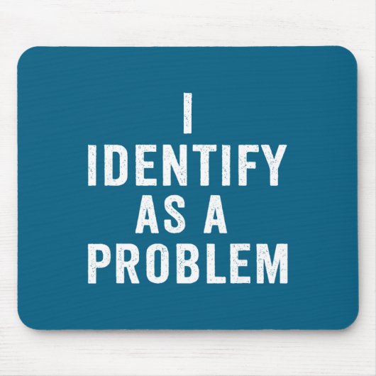 Ich identifiziere mich als Problem Lustiger sarkas Mousepad (Vorne)