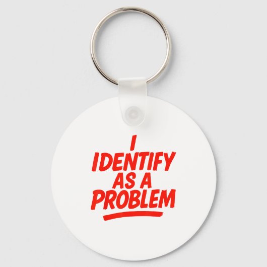 Ich identifiziere mich als Problem Lustiger sarkas Schlüsselanhänger (Vorderseite)