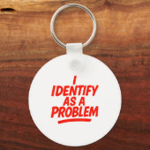 Ich identifiziere mich als Problem Lustiger sarkas Schlüsselanhänger (Vorderseite)