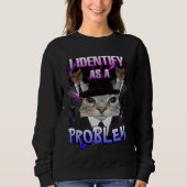 Ich identifiziere mich als Problem mit Katzenmütte Sweatshirt (Vorderseite)