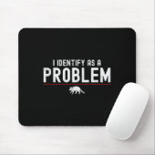 Ich identifiziere mich als Problem - Sarkastischer Mousepad (Mit Mouse)