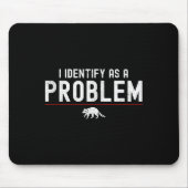 Ich identifiziere mich als Problem - Sarkastischer Mousepad (Vorne)