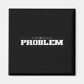 Ich identifiziere mich als Problem - unheimlich lu Magnet (Vorne)