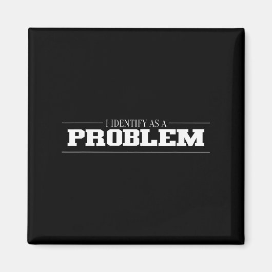 Ich identifiziere mich als Problem - unheimlich lu Magnet (Vorne)