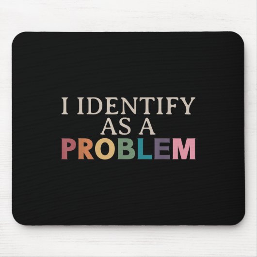 Ich identifiziere mich als Problem - unheimlich lu Mousepad (Vorne)
