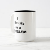 Ich identifiziere mich als PROBLEM Zweifarbige Tasse (Vorderseite Links)