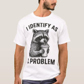Ich identifiziere mich als Problemumgehung T-Shirt (Vorderseite)