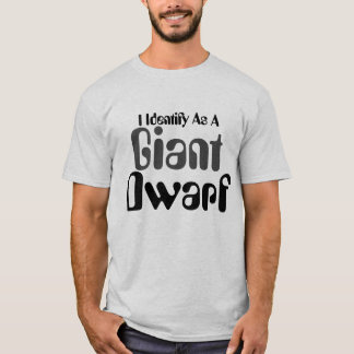 Ich identifiziere mich als riesiger Zwerg T-Shirt