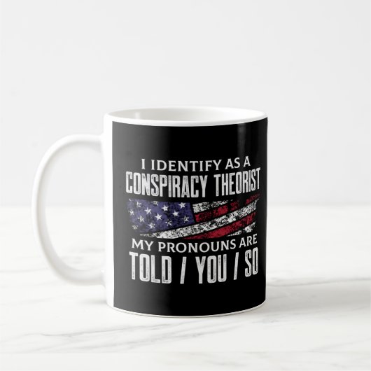 Ich identifiziere mich als Verschwörungstheoretike Kaffeetasse (Links)