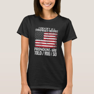 Ich identifiziere mich als Verschwörungstheoretike T-Shirt