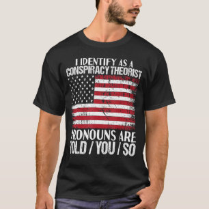Ich identifiziere mich als Verschwörungstheoretike T-Shirt