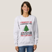 Ich identifiziere mich als Weihnachtsbaum – Lustig Sweatshirt (Vorne ganz)