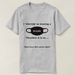Ich identifiziere mich daher als tragen einer Mask T-Shirt