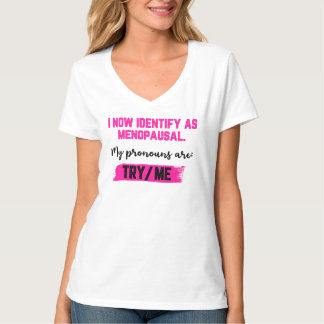Ich identifiziere mich jetzt als Wechseljahre. Mei T-Shirt