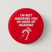 Ich ignoriere dich nicht, ich bin schwerhörig button (Vorderseite)