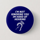 Ich ignoriere dich nicht, ich bin schwerhörig button (Vorderseite)
