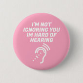 Ich ignoriere dich nicht, ich höre schlecht button (Vorderseite)