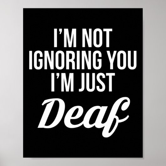 Ich ignoriere dich nicht im bloßen Deaf Deaf-Mute Poster (Vorne)