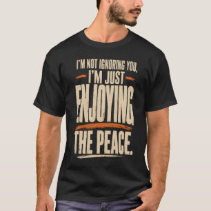 Ich ignoriere dich nicht Lustiges Zitat-Design T-Shirt