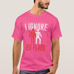 Ich ignoriere Red Flags Funny Meme Joke Red Flag T-Shirt
