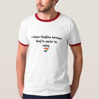 Ich jage chubbies T-Shirt