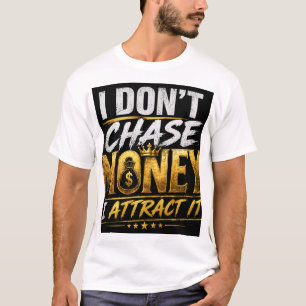 Ich jage Geld nicht, ich ziehe es an – Bold Street T-Shirt