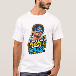 Ich jage keine Menschen, ich jage Meilen Lustiger T-Shirt