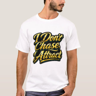 Ich jage nicht, ich ziehe an Gold Schriftzitat T-S T-Shirt