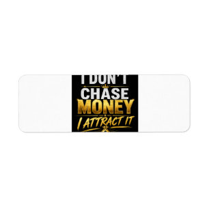 Ich jage nicht nach Geld, ich ziehe es an – Gold L