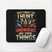 Ich jage Pfeilspitzen und weiß, dass die Dinge obe Mousepad (Mit Mouse)