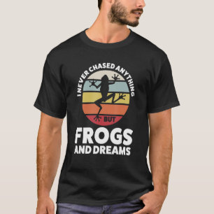 Ich jagte nie etwas außer Fröschen und Träumen Frö T-Shirt