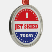 Ich Jet Skied heute Ornament Aus Metall (Rechts)