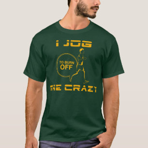Ich jogge, den Verrückten abzubrennen T-Shirt