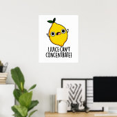 Ich Juice kann den lustigen Lemonpun nicht konzent Poster (Heimbüro)