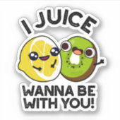 Ich Juice will mit dir lustige Fruchtpuppe sein Aufkleber (Vorderseite)