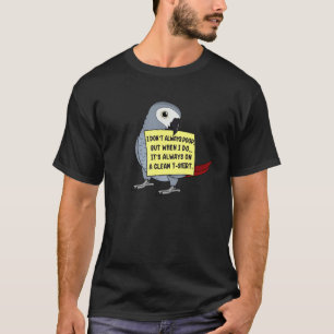 Ich Kack nicht immer, aber wenn ... I African Gray T-Shirt