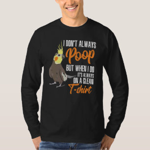 Ich Kack nicht immer, aber wenn ich es tue, ist es T-Shirt