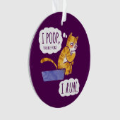 Ich kacke, deshalb lasse ich lustige Katze laufen Ornament (Vorderseite)