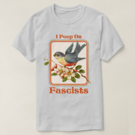 Ich kackte auf Faschisten T-Shirt