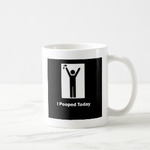 ICH KACKTE HEUTE KAFFEETASSE
