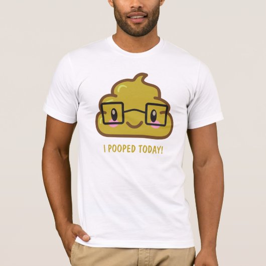 ich KACKTE HEUTE! Lustiger T - Shirt (Vorderseite)