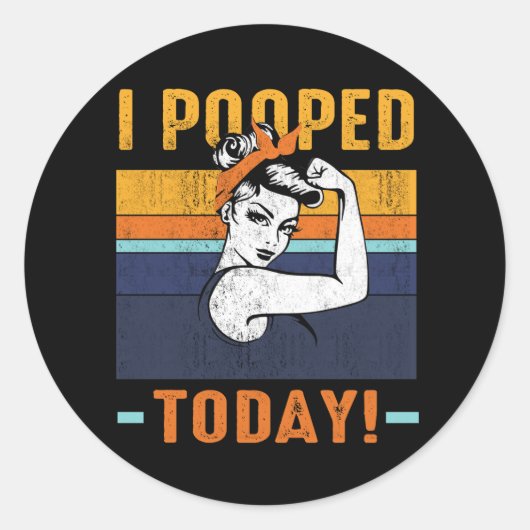 Ich Kackte heute Retro Rosie Funny Spaß Strong Wom Runder Aufkleber (Vorderseite)