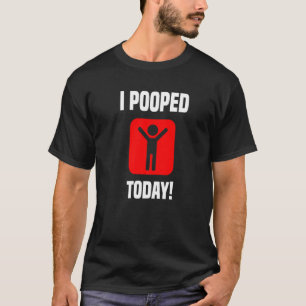 Ich Kackte heute sarkastisch Gekackt T-Shirt