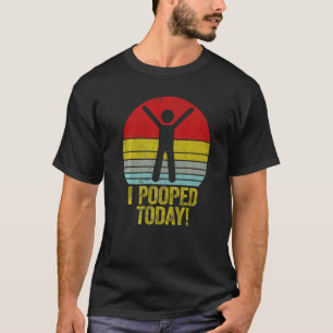 Ich Kackte heute Spaß Retro Kackte ich heute 1 T-Shirt