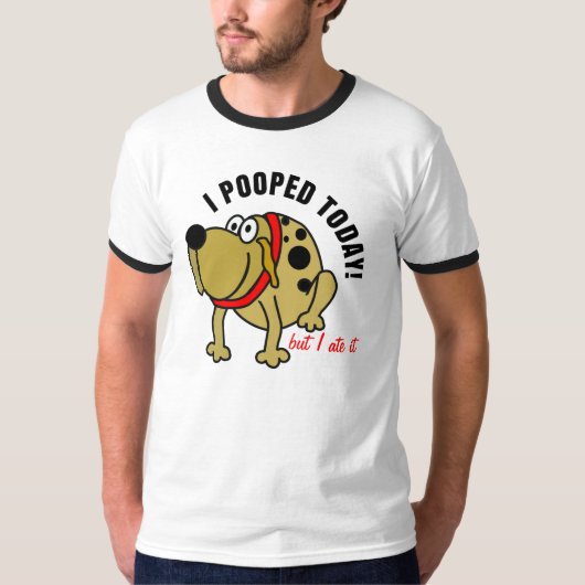 Ich kackte heute T-Shirt (Vorderseite)