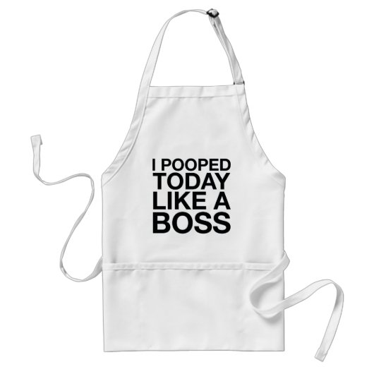 Ich Kackte heute wie ein Boss Schürze (Vorne)