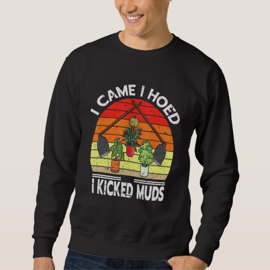 Ich kam, als ich hörte, dass ich Muds Garden Pflan Sweatshirt (Vorderseite)