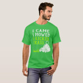 Ich kam, als ich zugemäht wurde, habe ich Gras-Fun T-Shirt (Vorne ganz)